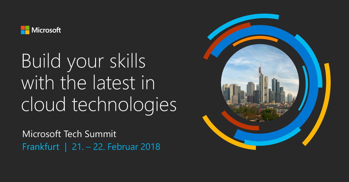 Microsoft Tech Summit, Frankfurt, 21. und 22. Februar 2018